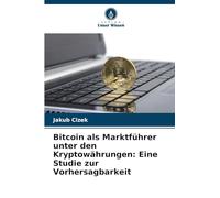 Bitcoin als Marktführer unter den Kryptowährungen: Eine Studie zur Vorhersagbarkeit