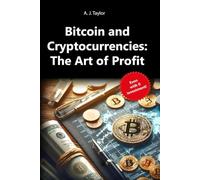 Bitcoin and Cryptocurrencies: The Art of Profit