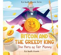 Bitcoin and the Greedy King: My First Bitcoin Book - A Story About Money, Inflation, and Digital Currency for Kids