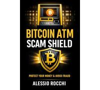 Bitcoin ATM Scam Shield: Practical Consumer Playbook to Spot Imposters, Avoid Crypto Kiosk Traps, Protect Older Loved Ones, and Take Fast Action After a Loss