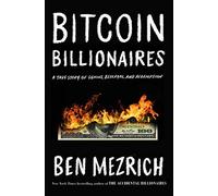 Bitcoin Billionaires: A True Story of Genius, Betrayal, and Redemption