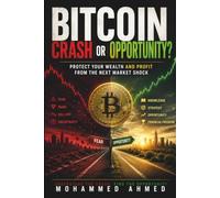 Bitcoin Crash or Opportunity?: Protect Your Wealth and Profit from the Next Market Shock: 55
