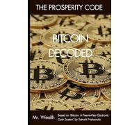 Bitcoin Decoded: Based on ‘Bitcoin: A Peer-to-Peer Electronic Cash System’ by Satoshi Nakamoto