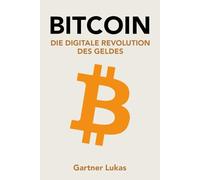 Bitcoin: Die Revolution des Geldes