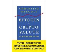 Bitcoin e criptovalute. La guida per tutti
