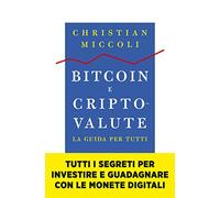 Bitcoin e criptovalute. La guida per tutti
