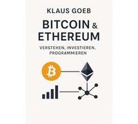 Bitcoin & Ethereum: verstehen, investieren, programmieren