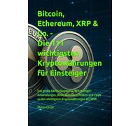 Bitcoin, Ethereum, XRP & Co. - Die 111 wichtigsten Kryptowährungen für Einsteiger: Das große Nachschlagewerk für Einsteiger: Anwendungen, ... zu den wichtigsten Kryptowährungen der Welt