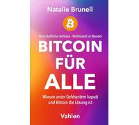 Bitcoin für jeden: Warum unser Geldsystem kaputt und Bitcoin die Lösung ist