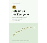 Bitcoin is For EveryOne: What It Is, Why It's Worth Owning, and How to Start Small