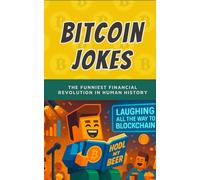 Bitcoin jokes: The Funniest Financial Revolution in Human History