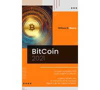 BITCOIN: La guía completa 2021 para invertir en Bitcoin y ganar dinero con el mercado de la moneda digital y de las criptomonedas.