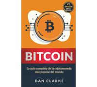 Bitcoin: La guía completa de la criptomoneda más popular del mundo