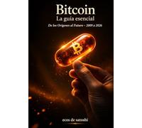 Bitcoin la guía esencial: De los orígenes al futuro