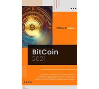 BITCOIN: La guida completa 2021 per investire in Bitcoin e guadagnare con il mercato della moneta digitale e delle criptovalute.