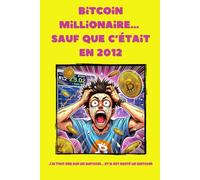 Bitcoin millionaire… sauf que c’était en 2012: Carnet de notes pour Crypto-trading - 6 x 9 pouces (15,24 x 22,86 cm), 100 pages, 25 lignes fines par page