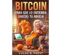Bitcoin para que lo entienda (hasta) tu abuela