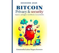 Bitcoin Privacy&Security: Impara a proteggere o tuoi bitcoin e la tua identità