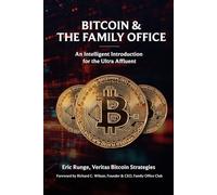 Bitcoin & The Family Office: An Intelligent Introduction for the Ultra Affluent