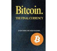 Bitcoin. The Final Currency