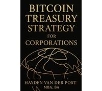 Bitcoin Treasury Strategy for Corporations: A CFO’s Framework for Allocating, Accounting, and Governing Bitcoin on the Corporate Balance Sheet