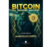 Bitcoin. Tu, Satoshi, perchè?