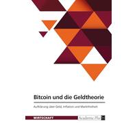 Bitcoin und die Geldtheorie. Aufklärung über Geld, Inflation und Marktfreiheit