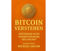 Bitcoin verstehen - Einführung in die Internetwährung der Zukunft
