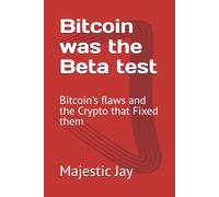 Bitcoin was the Beta test: Bitcoin's flaws and the Crypto that Fixed them