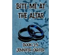 Bite Me at the Altar: MM Vampire wedding, paranormal romance, dark humor, novella