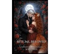Bite Me, Beloved: A Threadweaver Saga Tale