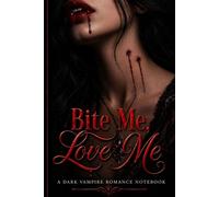 Bite Me, Love Me: A Vampire Romance