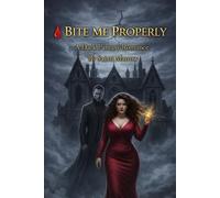 BITE ME PROPERLY: A Dark Fantasy Romance