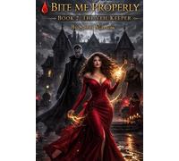 BITE ME PROPERLY: Book 2: The Veil Keeper