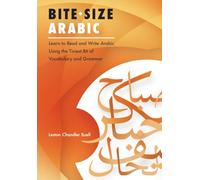 Bite-Size Arabic: Learn to Read and Write Arabic Using the Tiniest Bit of Vocabulary and Grammar
