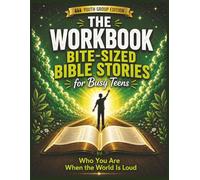 Bite-Sized Bible Stories for Busy Teens - The Workbook: Gospel-Centered Reflection & Study Guide from the ESV: Who You Are When The World Is Loud
