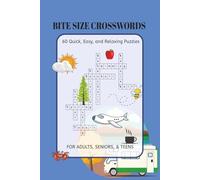 Bite-Sized Crosswords: 60 Quick and Easy Beginner Crossword Puzzles with Easy to Read Print for Coffee Breaks, Waiting Rooms, or anytime you need a ... Holidays, Summer Breaks, and Relaxing