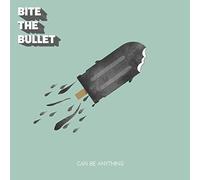 Bite The Bullet - Can Be Anything