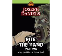 Bite The Hand Part One: A Survival Horror Game Book