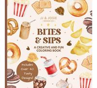 Bites & Sips Coloring Book: A Fun Collection of Snacks and Drinks: Creative & Fun Series by JJ & Josie Design Co.