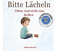 Bitte Lächeln: Zähne sind nicht zum Beißen: Ein Bilderbuch in Reimen über Beißen, Gefühle und Selbstkontrolle - für Kinder ab 2 Jahren (Wachsen mit Liebe -Nurtured Nature )