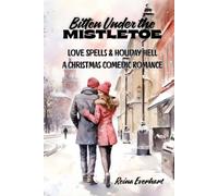 Bitten Under the Mistletoe: Love Spells & Holiday Hell