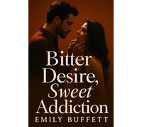 BITTER DESIRE, SWEET ADDICTION