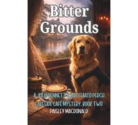 Bitter Grounds: A Lakeside Café Cozy Mystery with a Loyal Service Dog and Deadly Secrets