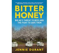 Bitter Honey: Big Ag’s Threat to Bees and the Fight to Save Them