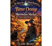 Bitter Orange at Marrowfen Market: A Magical Village Cozy Mystery