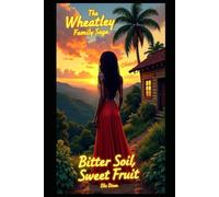 Bitter Soil, Sweet Fruit: Wheatley Family Saga (Book Two)