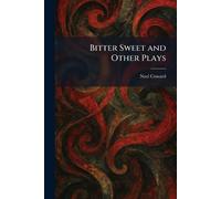 Bitter Sweet and Other Plays