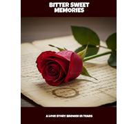 Bitter Sweet Memories: A Love Story Brewed In Tears