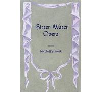 Bitter Water Opera: A Novel